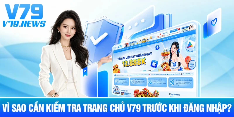 Cách Kiểm Tra Đúng Trang Chủ V79 Trước Khi Đăng Nhập 2 Vì Sao Cần Kiểm Tra Trang Chủ V79 Trước Khi Đăng Nhập?