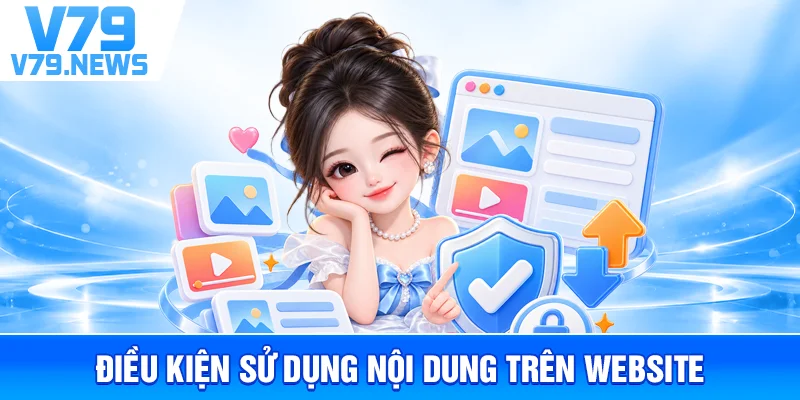 Điều Khoản Và Điều Kiện Sử Dụng v79new1.com 2 Điều Kiện Sử Dụng Nội Dung Trên Website