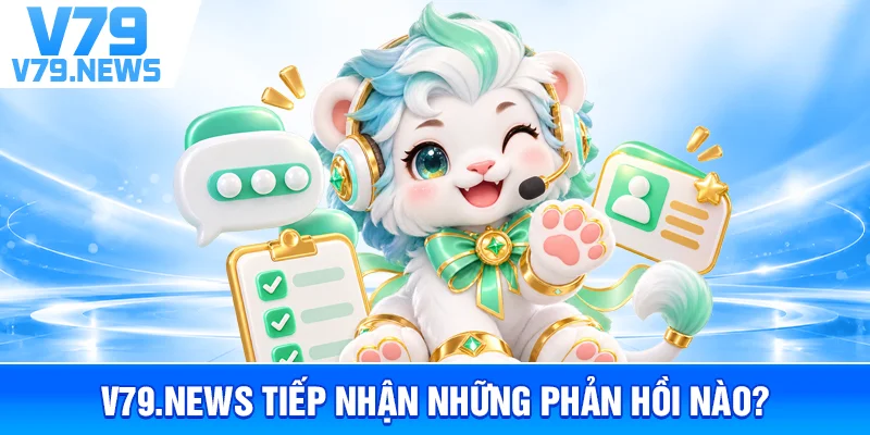 Quy Trình Khiếu Nại Và Phản Hồi Tại v79new1.com 1 v79new1.com Tiếp Nhận Những Phản Hồi Nào?